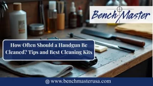 How Often Should a Handgun Be Cleaned? Tips and Best Cleaning Kits