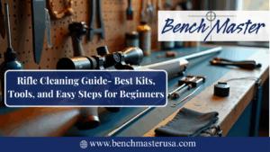 Rifle Cleaning Guide Best Kits Tools and Easy Steps for Beginners