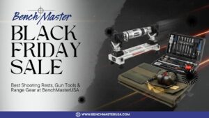 Black Friday Sale 2025: Best Shooting Rests, Gun Tools & Range Gear at BenchMasterUSA